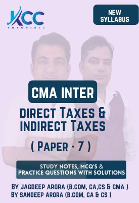 CMA Inter Paper 7 - Direct Taxes & Indirect Taxes ( New Syllabus )